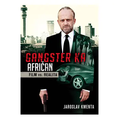 Gangster KA Afričan - Film vs. realita - Kmenta Jaroslav