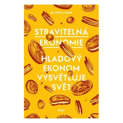 Stravitelná ekonomie - Hladový ekonom vysvětluje svět - Chang Ha-Joon