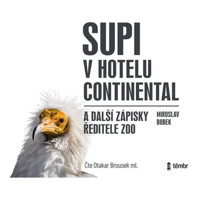 Supi v hotelu Continental a další zápisky ředitele zoo - audioknihovna - Bobek Miroslav