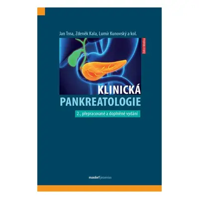 Klinická pankreatologie - Trna Jan, Kala Zdeněk