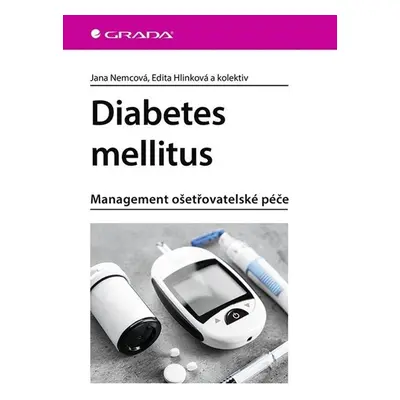 Diabetes mellitus - Management ošetrovatelské péče - Hlinková Edita, Nemcová Jana