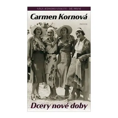 Sága jednoho století 1 - Dcery nové doby - Kornová Carmen