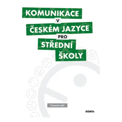 Komunikace v českém jazyce pro SŠ - pracovní sešit - Čelišová O. , J. Čupová a kol.