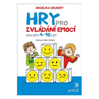 Hry pro zvládání emocí - Pro děti 4-10 let - Grubert Angelika