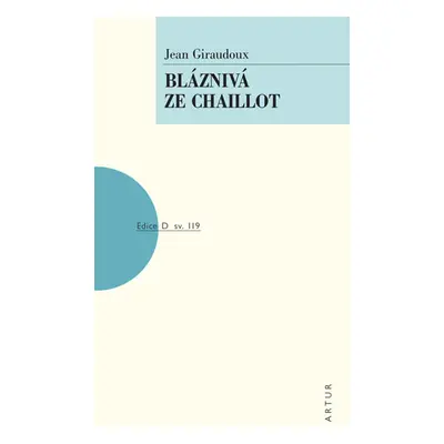 Bláznivá ze Chaillot - Giraudoux Jean