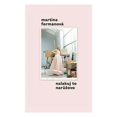 Nalakuj to narůžovo - Formanová Martina