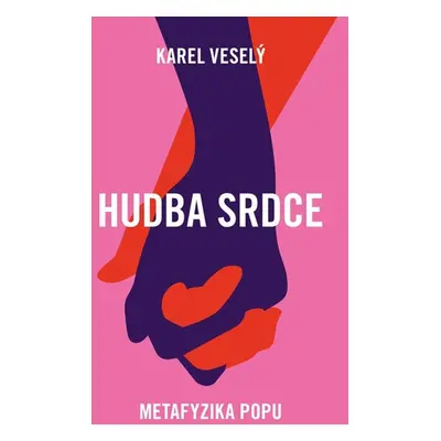 Hudba srdce - Metafyzika popu - Veselý Karel