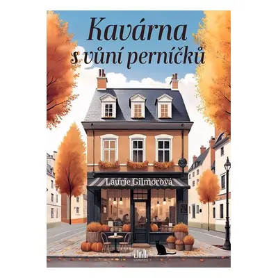 Kavárna s vůní perníčků - Gilmorová Laurie