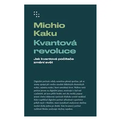 Kvantová revoluce - Jak kvantové počítače změní svět - Kaku Michio