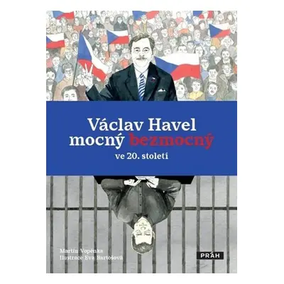 Václav Havel mocný bezmocný ve 20. století - Vopěnka Martin