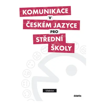 Komunikace v českém jazyce pro SŠ - učebnice - Adámková Petra Mgr. a kol.