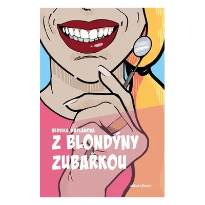 Z blondýny zubařkou - Hedvika Kaplánová