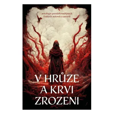 V hrůze a krvi zrozeni - kolektiv autorů