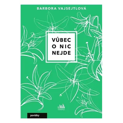 Vůbec o nic nejde - Vajsejtlová Barbora