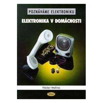 Poznáváme elektroniku - Elektronika v domácnosti - Malina Václav