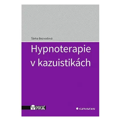 Hypnoterapie v kazuistikách - Bezvodová Šárka