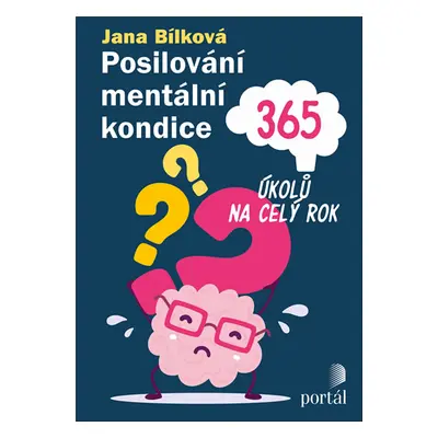 Posilování mentální kondice - 365 úkolů na celý rok - Bílková Jana