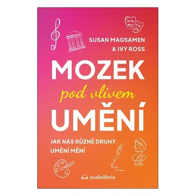 Mozek pod vlivem umění - Susan Magsamen, Ivy Ross