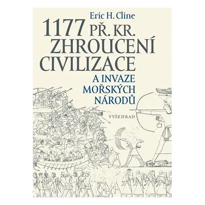 1177 př. Kr. Zhroucení civilizace a invaze mořských národů (1) - Eric H. Cline