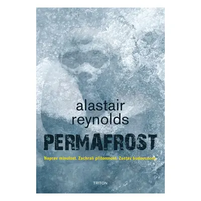 Permafrost - Naprav minulost. Zachraň přítomnost. Zastav budoucnost. - Reynolds Alastair