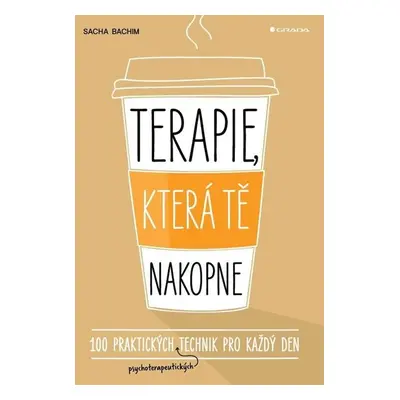 Terapie, která tě nakopne - 100 praktických technik pro každý den - Bachim Sacha