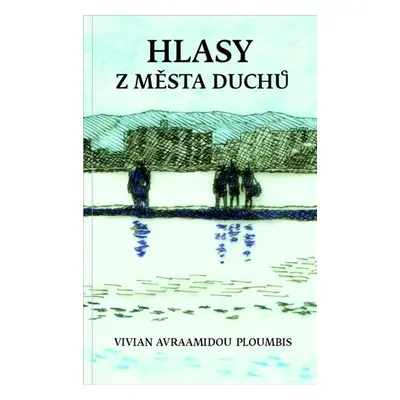 Hlasy z města duchů - Avraamidou-Ploumbis Vivian