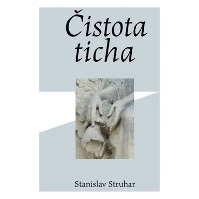 Čistota ticha - Struhar Stanislav