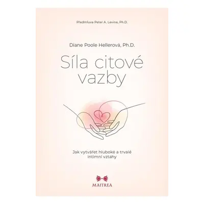 Síla citové vazby - Jak vytvářet hluboké a trvalé intimní vztahy - Hellerová Diane Poole