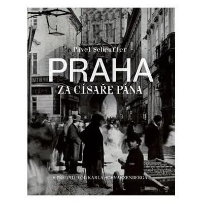 Praha za císaře pána - Scheufler Pavel