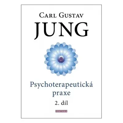 Psychoterapeutická praxe 2. díl - Jung Carl Gustav