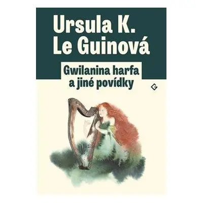 Gwilanina harfa a jiné povídky - Le Guinová Ursula K.