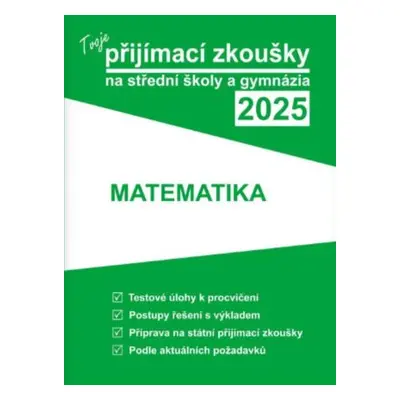 Tvoje přijímací zkoušky 2025 na střední školy a gymnázia: Matematika