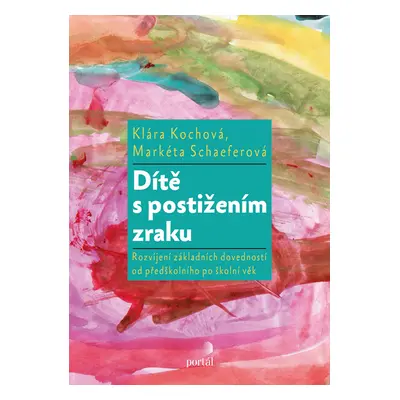 Dítě s postižením zraku - Klára Kochová; Markéta Schaeferová