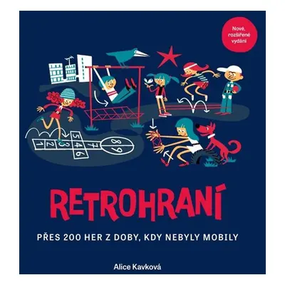 Retrohraní - Přes 200 her z doby, kdy nebyly mobily - Kavková Alice