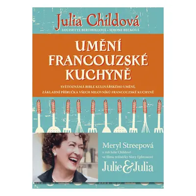 Umění francouzské kuchyně - Childová Julia