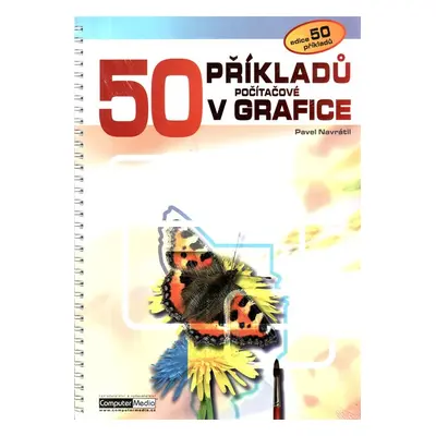 50 příkladů v počítačové grafice + DVD - Pavel Navrátil