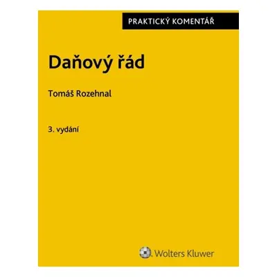 Daňový řád Praktický komentář - Tomáš Rozehnal