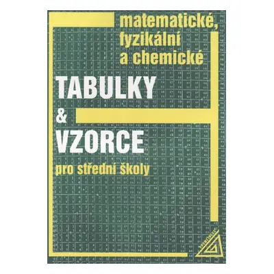 Matematické, fyzikální a chemické tabulky a vzorce pro střední školy. - Mikulčák,Charvát a kol.