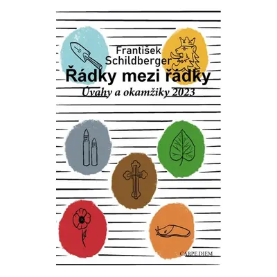 Řádky mezi řádky - Úvahy a okamžiky 2023 - Schildberger František