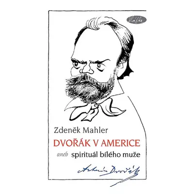 Dvořák v Americe – Spirituál bílého muže - Mahler Zdeněk