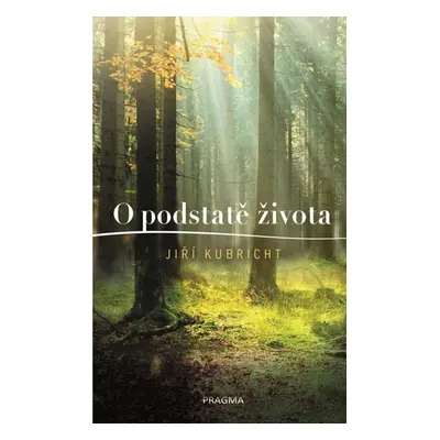 O podstatě života - Kubricht Jiří