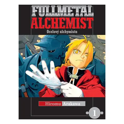 Fullmetal Alchemist - Ocelový alchymista 1 - Arakawa Hiromu