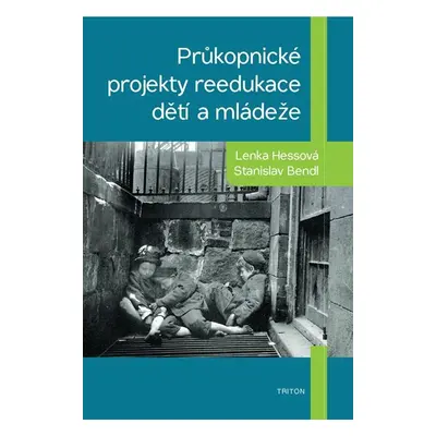 Průkopnické projekty reedukace dětí a mládeže - Bendl Stanislav, Hessová Lenka