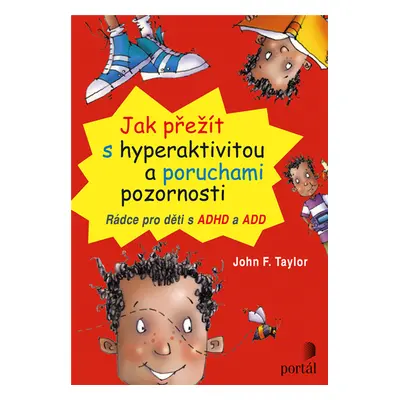 Jak přežít s hyperaktivitou a poruchami pozornosti - John F. Taylor