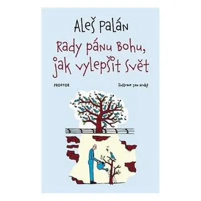 Rady pánu Bohu, jak vylepšit svět (1) - Palán Aleš