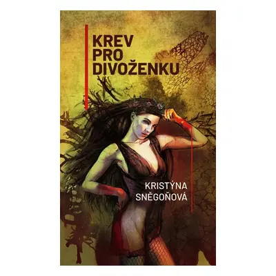 Krev pro divoženku - Sněgoňová Kristýna