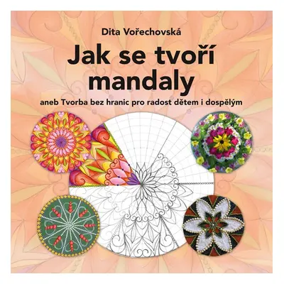 Jak se tvoří mandaly - Dita Vořechovská