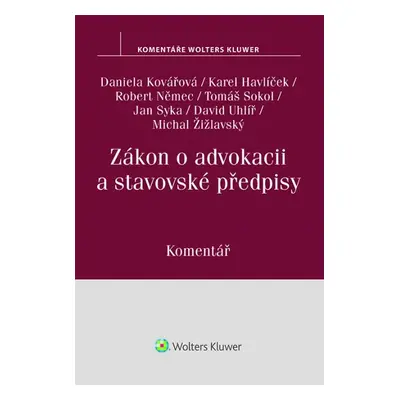 Zákon o advokacii a stavovské předpisy - Daniela Kovářová, Karel Havlíček, Robert Němec, Tomáš S