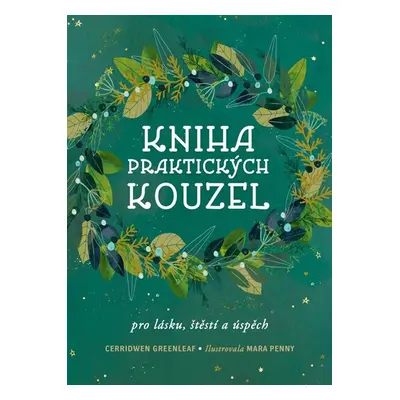 Kniha praktických kouzel pro lásku, štěstí a úspěch - Greenleaf Cerridwen