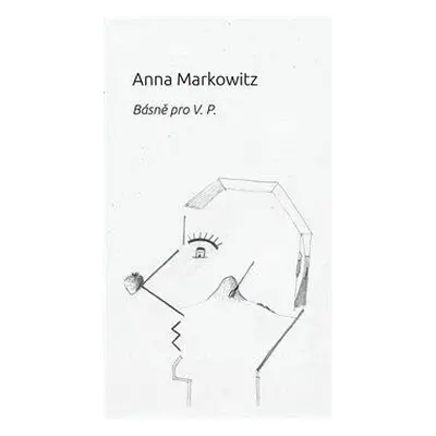 Básně pro V. P. - Markowitz Anna